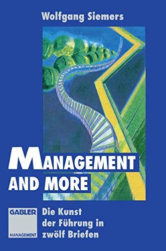 Management and more: Die Kunst der Führung in zwölf Briefen von Gabler Verlag
