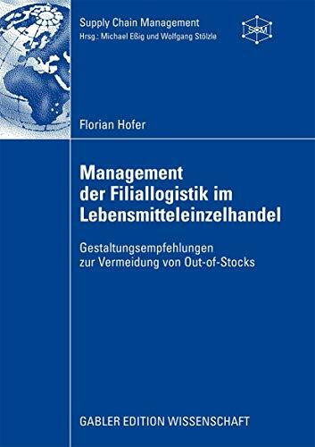 Management der Filiallogistik im Lebensmitteleinzelhandel: Gestaltungsempfehlungen zur Vermeid...