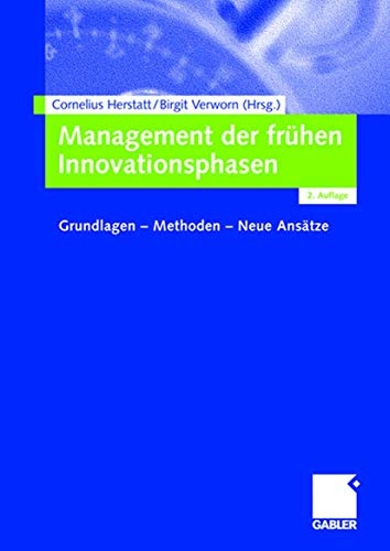 Management der frühen Innovationsphasen: Grundlagen - Methoden - Neue Ansätze (German Edition)