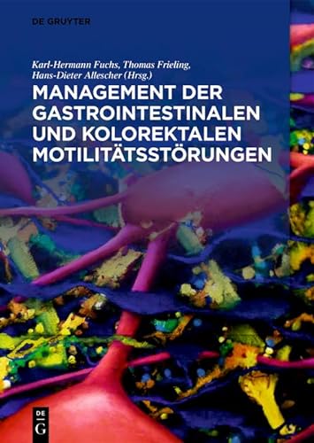 Management der gastrointestinalen und kolorektalen Motilitätsstörungen von de Gruyter
