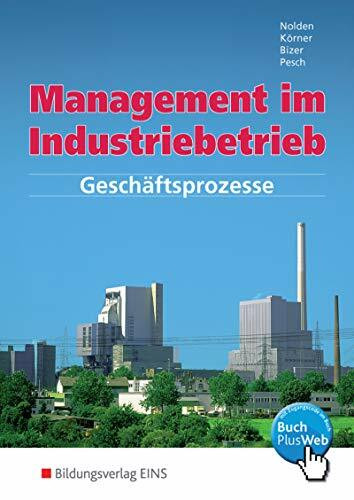 Management im Industriebetrieb. Band 1: Gesch�ftsprozesse Management im Industriebetrieb. Band 1: Gesch�ftsprozesse