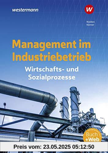 Management im Industriebetrieb: Wirtschafts- und Sozialprozesse: Schülerband Management im Industriebetrieb: Wirtschafts- und Sozialprozesse: Schülerband