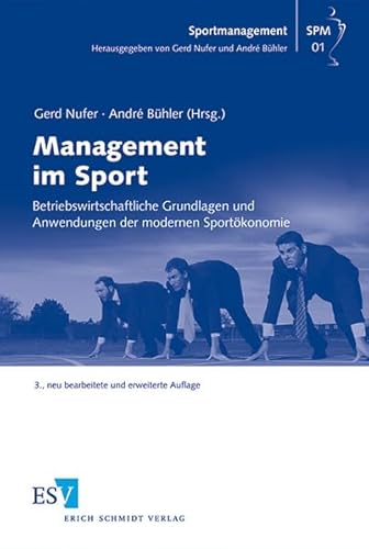 Management im Sport: Betriebswirtschaftliche Grundlagen und Anwendungen der modernen Sportökonomie (Sportmanagement) von Schmidt, Erich Verlag