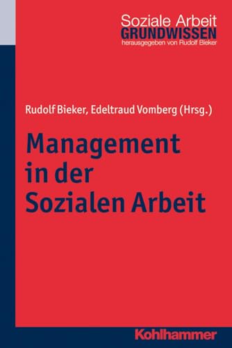 Management in der Sozialen Arbeit (Grundwissen Soziale Arbeit, 7, Band 7) von Kohlhammer
