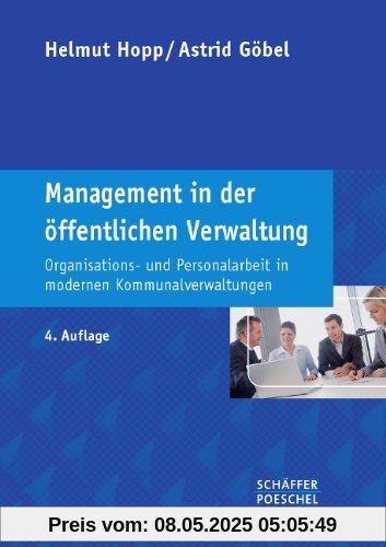 Management in der öffentlichen Verwaltung: Organisations- und Personalarbeit in modernen Kommunalverwaltungen Management in der öffentlichen Verwaltung: Organisations- und Personalarbeit in modernen Kommunalverwaltungen