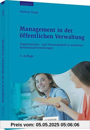 Management in der öffentlichen Verwaltung: Organisations- und Personalarbeit in modernen Kommunalverwaltungen Management in der öffentlichen Verwaltung: Organisations- und Personalarbeit in modernen Kommunalverwaltungen
