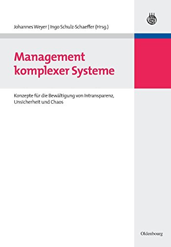 Management komplexer Systeme: Konzepte für die Bewältigung von Intransparenz, Unsicherheit und Chaos von Oldenbourg