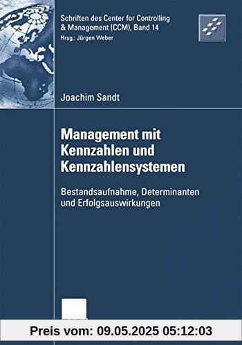 Management mit Kennzahlen und Kennzahlensystemen: Bestandsaufnahme, Determinanten und Erfolgsauswirkungen (Schriften des Center for Controlling & Management (CCM)) (German Edition)