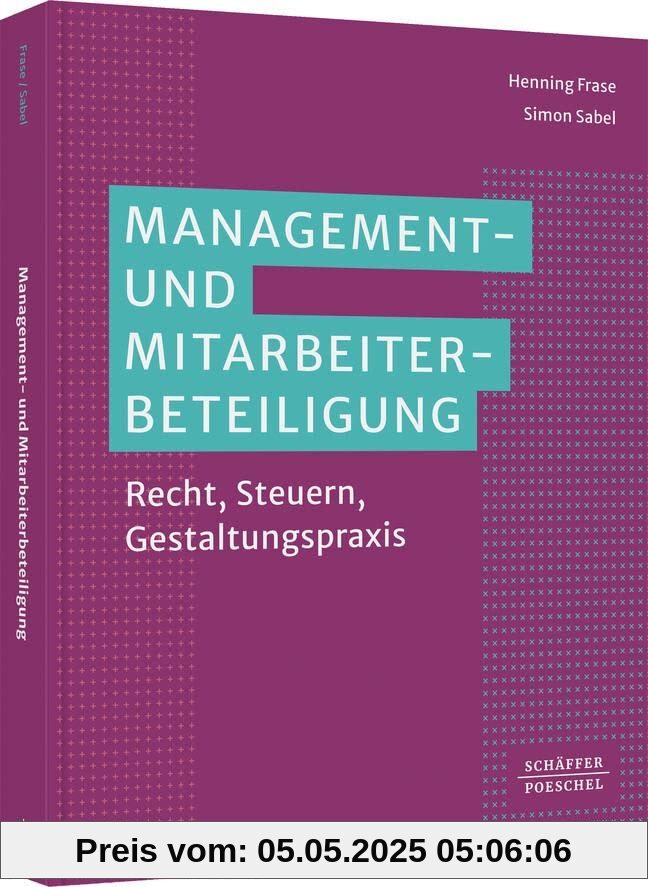 Management- und Mitarbeiterbeteiligung: Recht, Steuern, Gestaltungspraxis