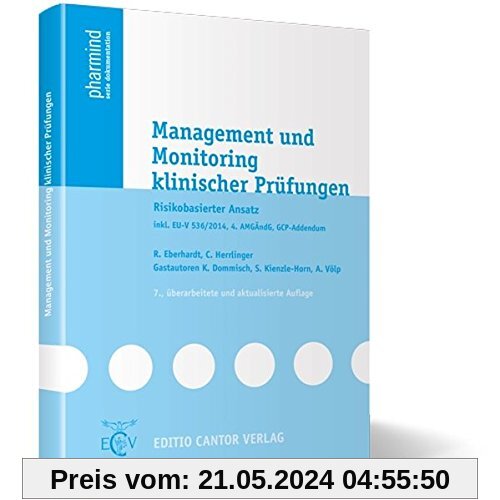 Management und Monitoring klinischer Prüfungen: Risikobasierter Ansatz inkl. EU-V 536/2014, 4. AMGÄndG, GCP-Addendum (pharmind serie dokumentation)