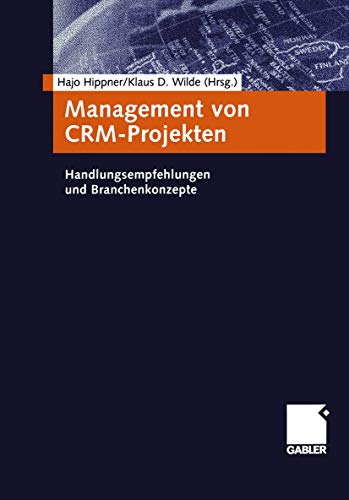 Management von CRM-Projekten (German Edition): Handlungsempfehlungen und Branchenkonzepte
