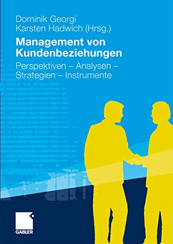 Management von Kundenbeziehungen: Perspektiven - Analysen - Strategien - Instrumente Management von Kundenbeziehungen: Perspektiven - Analysen - Strategien - Instrumente