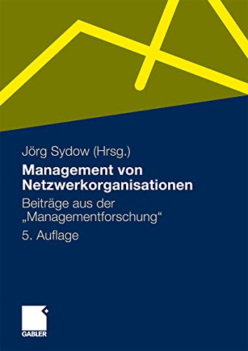 Management von Netzwerkorganisationen: Beiträge aus der "Managementforschung" von Gabler Verlag