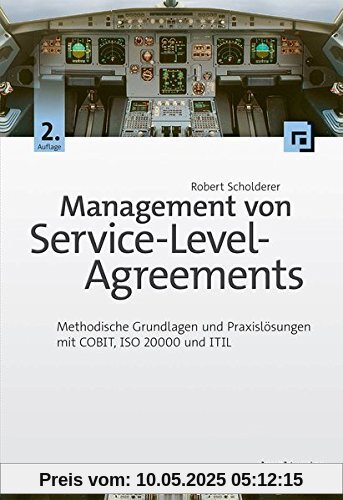 Management von Service-Level-Agreements: Methodische Grundlagen und Praxislösungen mit COBIT, ISO 20000 und ITIL Management von Service-Level-Agreements: Methodische Grundlagen und Praxislösungen mit COBIT, ISO 20000 und ITIL
