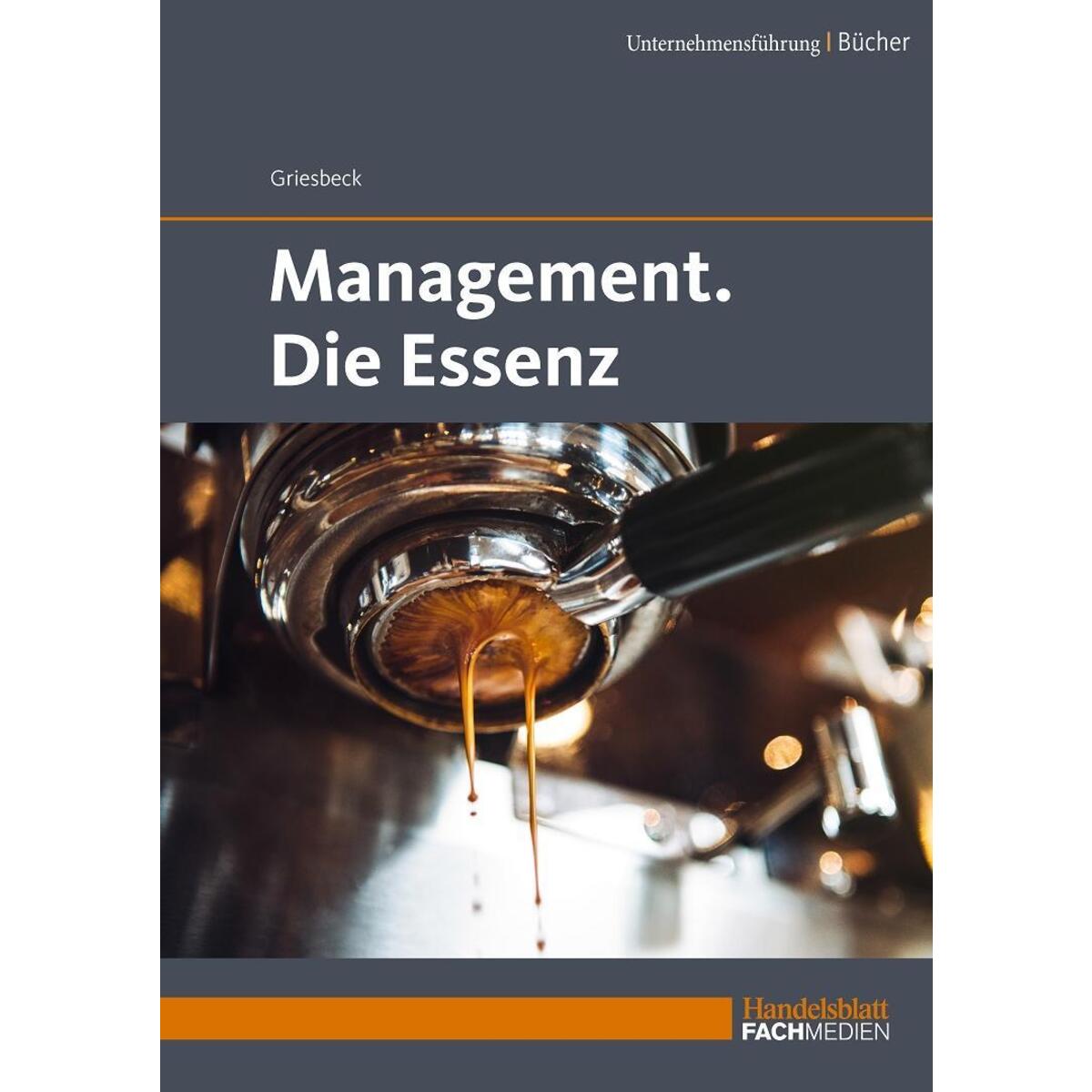 Management. Die Essenz Management. Die Essenz von Handelsblatt Fachmedien