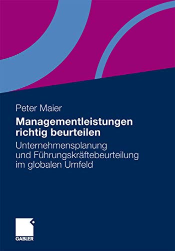 Managementleistungen richtig beurteilen: Unternehmensplanung und Führungskräftebeurteilung im globalen Umfeld