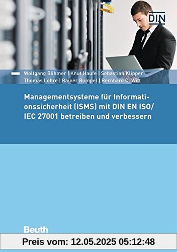Managementsysteme für Informationssicherheit (ISMS) mit DIN EN ISO/IEC 27001 betreiben und verbessern (Beuth Praxis)