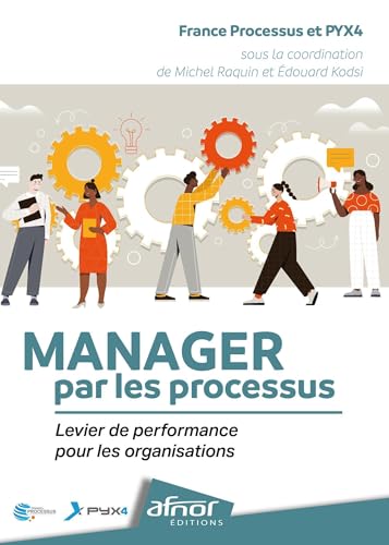 Manager par les processus: Levier de performance pour les organisations von AFNOR