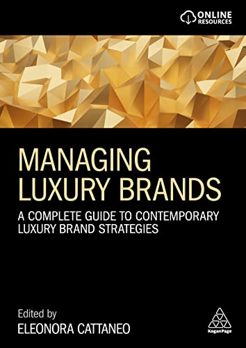 Managing Luxury Brands: A Complete Guide to Contemporary Luxury Brand Strategies Managing Luxury Brands: A Complete Guide to Contemporary Luxury Brand Strategies