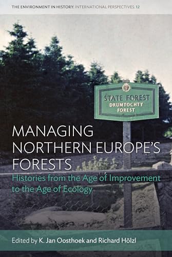 Managing Northern Europe's Forests: Histories from the Age of Improvement to the Age of Ecology (Environment in History: International Perspectives) von Berghahn Books