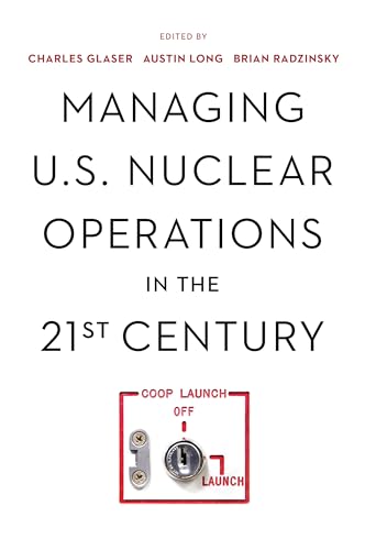 Managing U.S. Nuclear Operations in the 21st Century von Brookings Institution Press