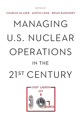 Managing U.S. Nuclear Operations in the 21st Century von Brookings Institution Press