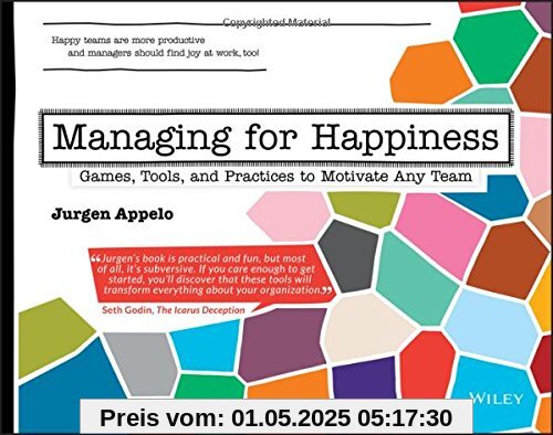 Managing for Happiness: Games, Tools, and Practices to Motivate Any Team