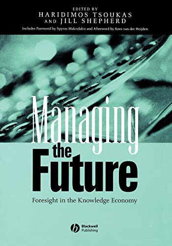 Managing the Future: Foresight in the Knowledge Economy von Wiley-Blackwell