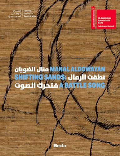 Manal AlDowayan. Shifting sands: a battle song. Ediz. inglese e araba (Cataloghi di mostre. Arte) von Electa