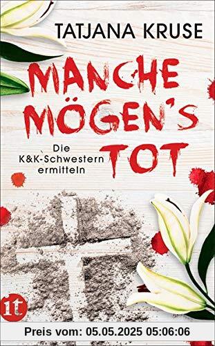 Manche mögen's tot: Die K&K-Schwestern ermitteln (insel taschenbuch)