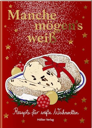 Manche mögen's weiß: Rezepte für weiße Weihnachten. Charmantes Mitbringsel: Tolle Rezepte, liebevolle Illustrationen, günstiger Preis Manche mögen's weiß: Rezepte für weiße Weihnachten. Charmantes Mitbringsel: Tolle Rezepte, liebevolle Illustrationen, günstiger Preis von Hölker Verlag