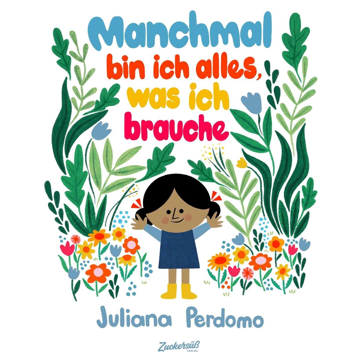 Manchmal bin ich alles, was ich brauche Manchmal bin ich alles, was ich brauche von Zuckersüß Verlag