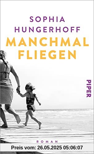 Manchmal fliegen: Roman | Ehrlicher und bewegender Roman über das Mutter-Sein Manchmal fliegen: Roman | Ehrlicher und bewegender Roman über das Mutter-Sein