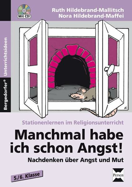 Manchmal habe ich schon Angst!: Nachdenken über Angst und Mut (5. und 6. Klasse) (Stationenler...