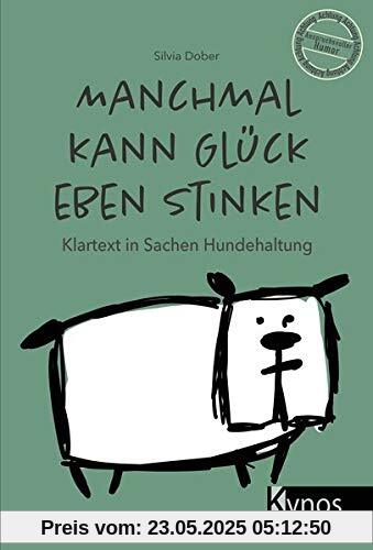 Manchmal kann Glück eben stinken: Klartext in Sachen Hundehaltung