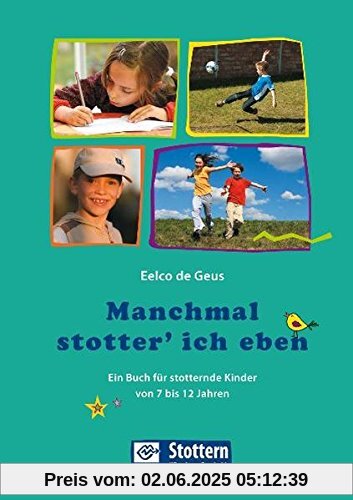 Manchmal stotter' ich eben: Ein Buch für stotternde Kinder von 7 bis 12 Jahren