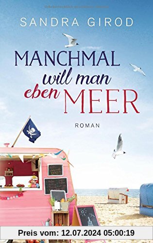 Manchmal will man eben Meer: Roman