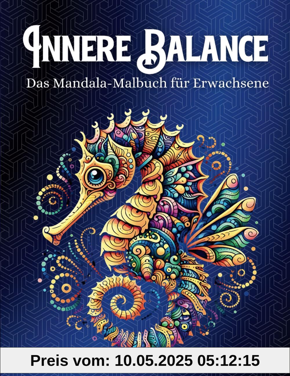 Mandala-Ausmalbuch für Erwachsene: Detailliertes und inspirierendes Mandala-Muster für Entspannung, Achtsamkeit und Stressabbau – Ideal für Anfänger, Fortgeschrittene und als Geschenkidee Mandala-Ausmalbuch für Erwachsene: Detailliertes und inspirierendes Mandala-Muster für Entspannung, Achtsamkeit und Stressabbau – Ideal für Anfänger, Fortgeschrittene und als Geschenkidee