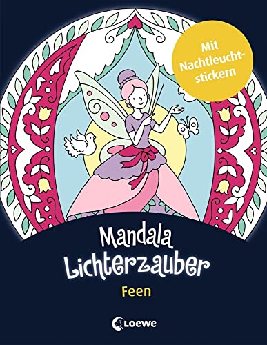 Mandala-Lichterzauber - Feen: Beschäftigungsbuch mit Nachtleuchtstickern für Kinder ab 6 Jahre Mandala-Lichterzauber - Feen: Beschäftigungsbuch mit Nachtleuchtstickern für Kinder ab 6 Jahre