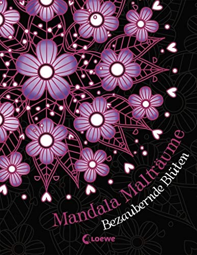 Mandala-Malträume: Bezaubernde Blüten: Magische Mandalas zum Entspannen für Jung und Alt