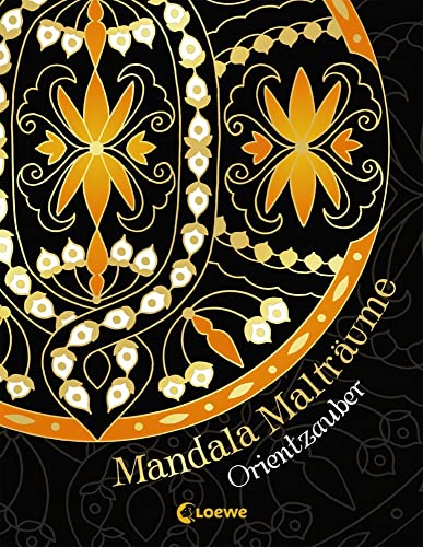 Mandala-Malträume: Orientzauber: Wundervolle Mandalas zum Entspannen für Jung und Alt