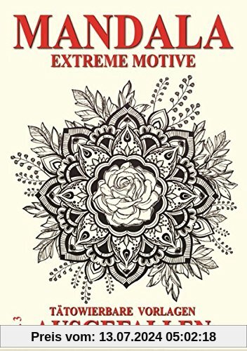 Mandala Vol. 3 - Extreme Motive: Tätowierbare Vorlagen - Ausgefallen
