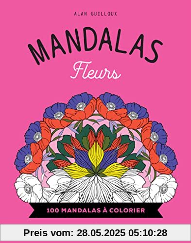 Mandalas Fleurs - 100 mandalas à colorier