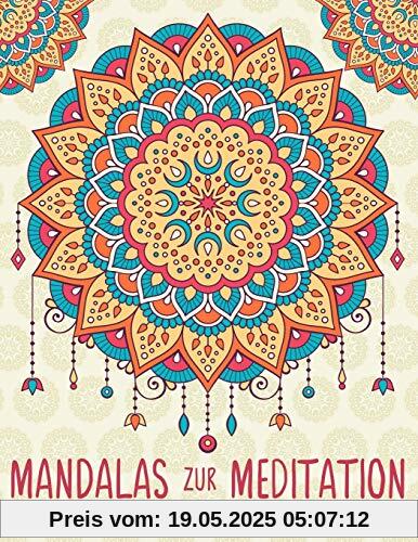 Mandalas Zur Meditation: Ein Malbuch für Erwachsene