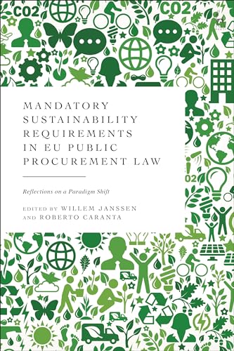 Mandatory Sustainability Requirements in EU Public Procurement Law: Reflections on a Paradigm Shift von Hart Publishing
