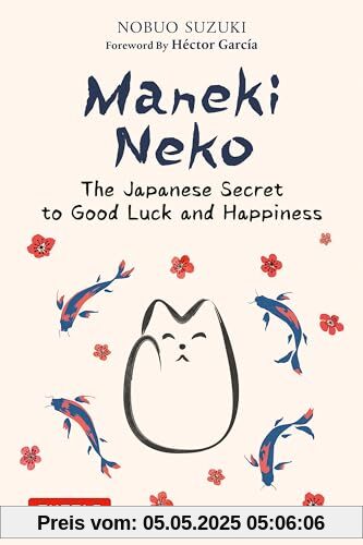 Maneki Neko: The Japanese Secret to Good Luck and Happiness
