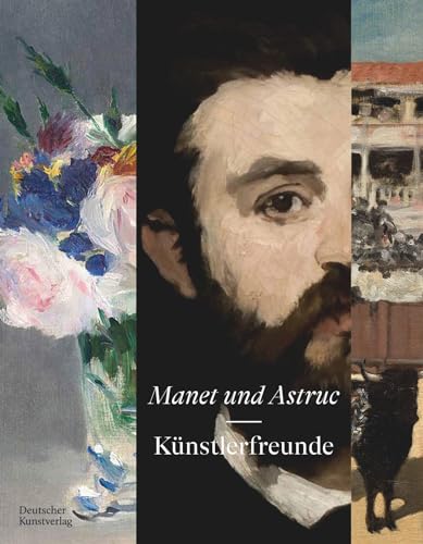 Manet und Astruc: Künstlerfreunde von de Gruyter