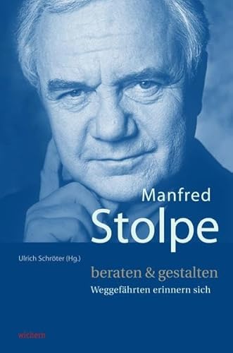 Manfred Stolpe. beraten & gestalten: Weggefährten erinnern sich