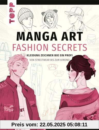 Manga Art Fashion Secrets: Kleidung zeichnen wie ein Profi von Streetwear bis zum Kimono