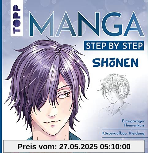 Manga Step by Step Shōnen: Einzigartiger Themenkurs – Körperaufbau, Kleidung, Bewegung und Gefühle Manga Step by Step Shōnen: Einzigartiger Themenkurs – Körperaufbau, Kleidung, Bewegung und Gefühle